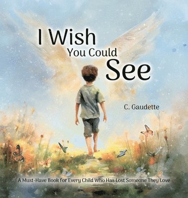 bokomslag I Wish You Could See - A Must-Have Book for Every Child Who Has Lost Someone They Love