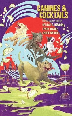 Kevin Hearne, Delilah S Dawson, Chuck Wendig - Canines and Cocktails, Häftad