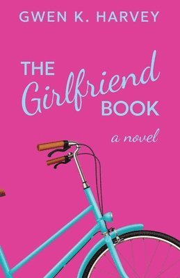 Gwen K Harvey, Gwen K. Harvey, Gwen  K Harvey - Girlfriend Book, Häftad