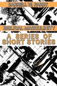 bokomslag Biblical Masculinity