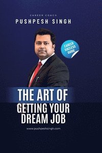 bokomslag The Art of Getting Your Dream Job