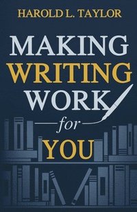 bokomslag Making Writing Work for You