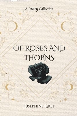 Josephine Grey - Of Roses and Thorns, Häftad