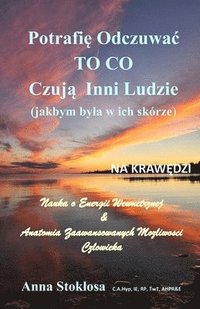 bokomslag NA KRAW?DZI - Potrafi? Odczuwac TO CO Czuj? Inni Ludzie (jakbym byla w ich skórze): Nauka o Energii Wewn?trznej & Anatomia Zaawans