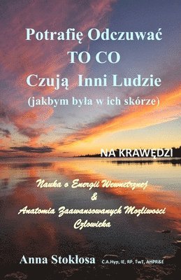 bokomslag NA KRAW?DZI - Potrafi? Odczuwac TO CO Czuj? Inni Ludzie (jakbym byla w ich skórze): Nauka o Energii Wewn?trznej & Anatomia Zaawans