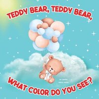 bokomslag Teddy Bear, Teddy Bear, What Color Do You See?