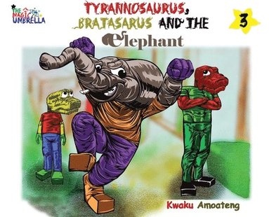 bokomslag The Magic Umbrella 3; The Tyrannosaurus Bratasaurus and the Elephant