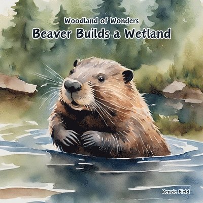 Beaver Builds a Wetland 1