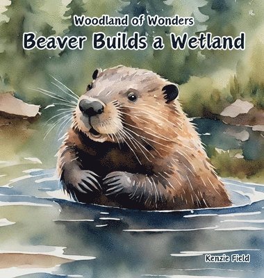 Beaver Builds a Wetland 1