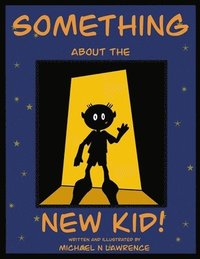 bokomslag "Something About the New Kid!"