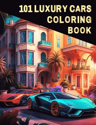 101 Luxury Cars Coloring Book 1