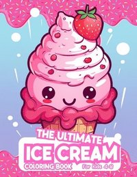 bokomslag The Ultimate Ice Cream Coloring Book For Kids 4-8