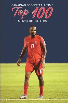 Richard Scott - Canadian Soccer's Top 100 Men's Footballers, Häftad
