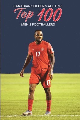 Canadian Soccer's Top 100 Men's Footballers 1