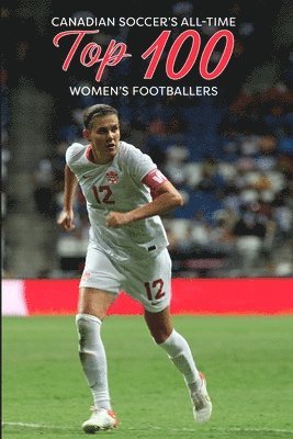 Canadian Soccer's Top 100 Women's Footballers 1