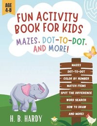 bokomslag Fun Activity Book For Kids - Mazes, Dot-to-Dot, And More!