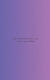 bokomslag Read Me, Please, I need you