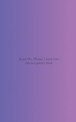 bokomslag Read Me, Please, I need you