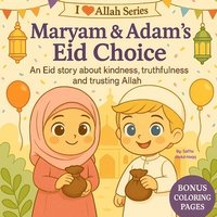 bokomslag Maryam & Adam's Eid Choice: An Eid Story About Kindness, Truthfulness and Trusting Allah