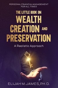 bokomslag The Little Book on Wealth Creation and Preservation: A Realistic Approach