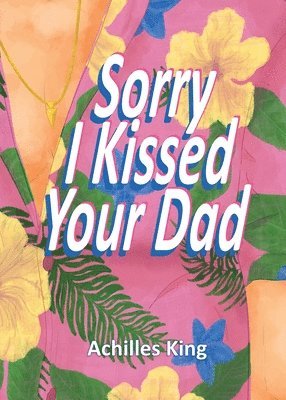 Sorry I Kissed Your Dad! 1