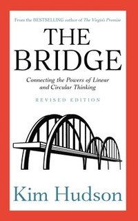 bokomslag The Bridge: Connecting the Powers of Linear and Circular Thinking