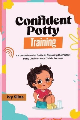 Ivy Silas - Confident Potty Training, Häftad