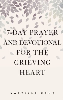 bokomslag 7-Day Prayer and Devotional for the Grieving Heart