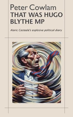 Peter Cowlam - That Was Hugo Blythe MP, Häftad