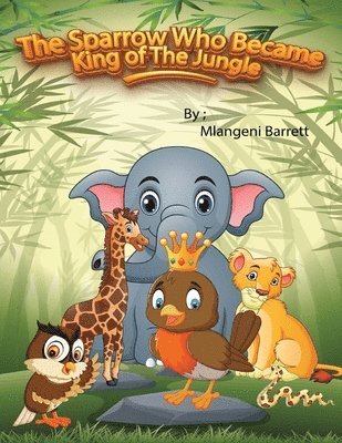 The Sparrow Who Became King of The Jungle 1