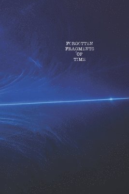 Forgotten Fragments Of Time