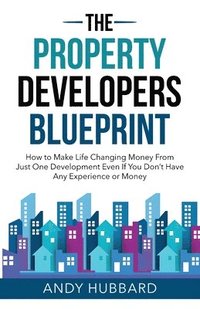 bokomslag The Property Developers Blueprint