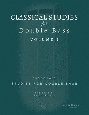 Classical Studies for Double Bass: Twelve Solo Studies for Double Bass