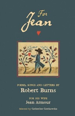 bokomslag For Jean: Poems, Songs and Letters by Robert Burns for his wife, Jean Armour.