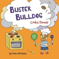 bokomslag Buster Bulldog Cooks Dinner: Children's Book About Food