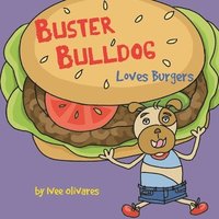 bokomslag Buster Bulldog Loves Burgers: A Picture Book About Sharing, Family, and Friends