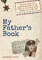 My Father's Book: The true story of a Japanese Prisoner of War based on the secret diary hidden in his RAF cap