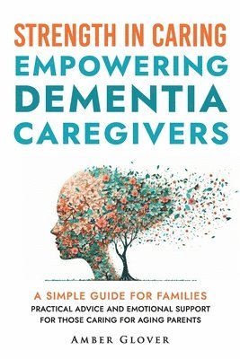 bokomslag STRENGTH IN CAREING Empowering dementia caregivers