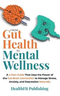 bokomslag From Gut Health to Mental Wellness