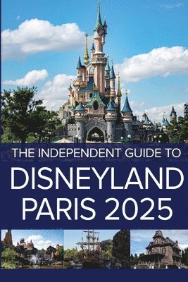 bokomslag The Independent Guide to Disneyland Paris 2025