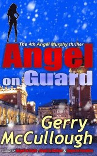 bokomslag Angel on Guard: the 4th Angel Murphy thriller