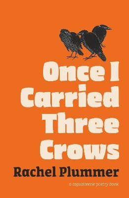 Rachel Plummer - Once I Carried Three Crows, Häftad