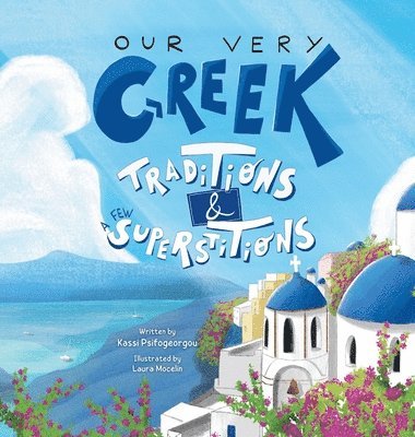 Psifogeorgou - Our Very Greek Traditions & A Few Superstitions, Inbunden