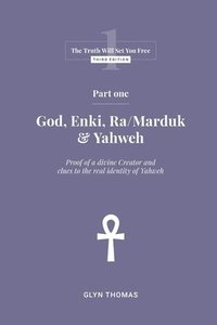 bokomslag Part One - God, Enki, Ra/Marduk & Yahweh