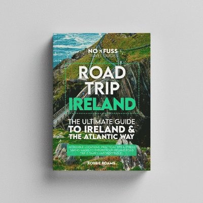 Robbie Roams - Road Trip Ireland – The Ultimate Guide To Ireland & The Wild Atlantic, Häftad