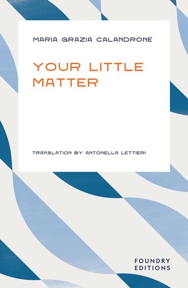 Maria Grazia Calandrone - Your Little Matter, Häftad