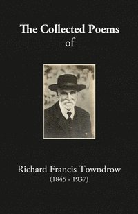 bokomslag The Collected Poems of Richard Francis Towndrow
