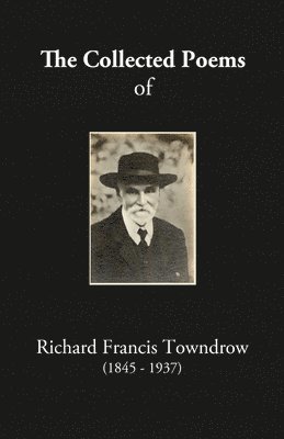 Chris Towndrow, Richard Francis Towndrow - Collected Poems of Richard Francis Towndrow, Häftad