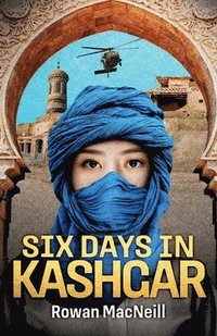 bokomslag Six Days in Kashgar