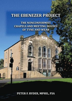 bokomslag The Ebenezer Project: The Nonconformist Chapels and Meeting Houses of Tyne and Wear